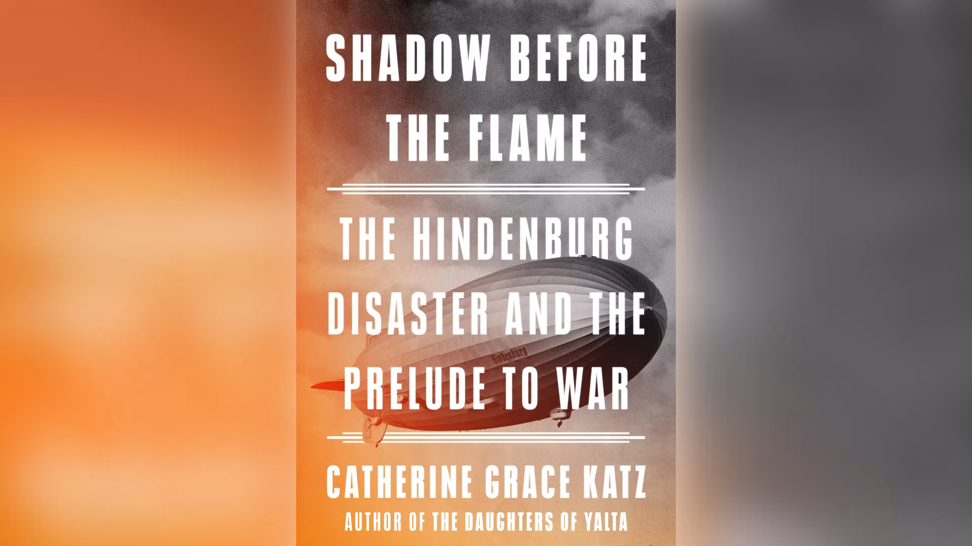 หน้าปก Shadow Before the Flame ผลงานของ Catherine Grace Katz ประวัติศาสตร์ของภัยพิบัติฮินเดนบวร์กและช่วงปีก่อนสงครามโลกครั้งที่สอง