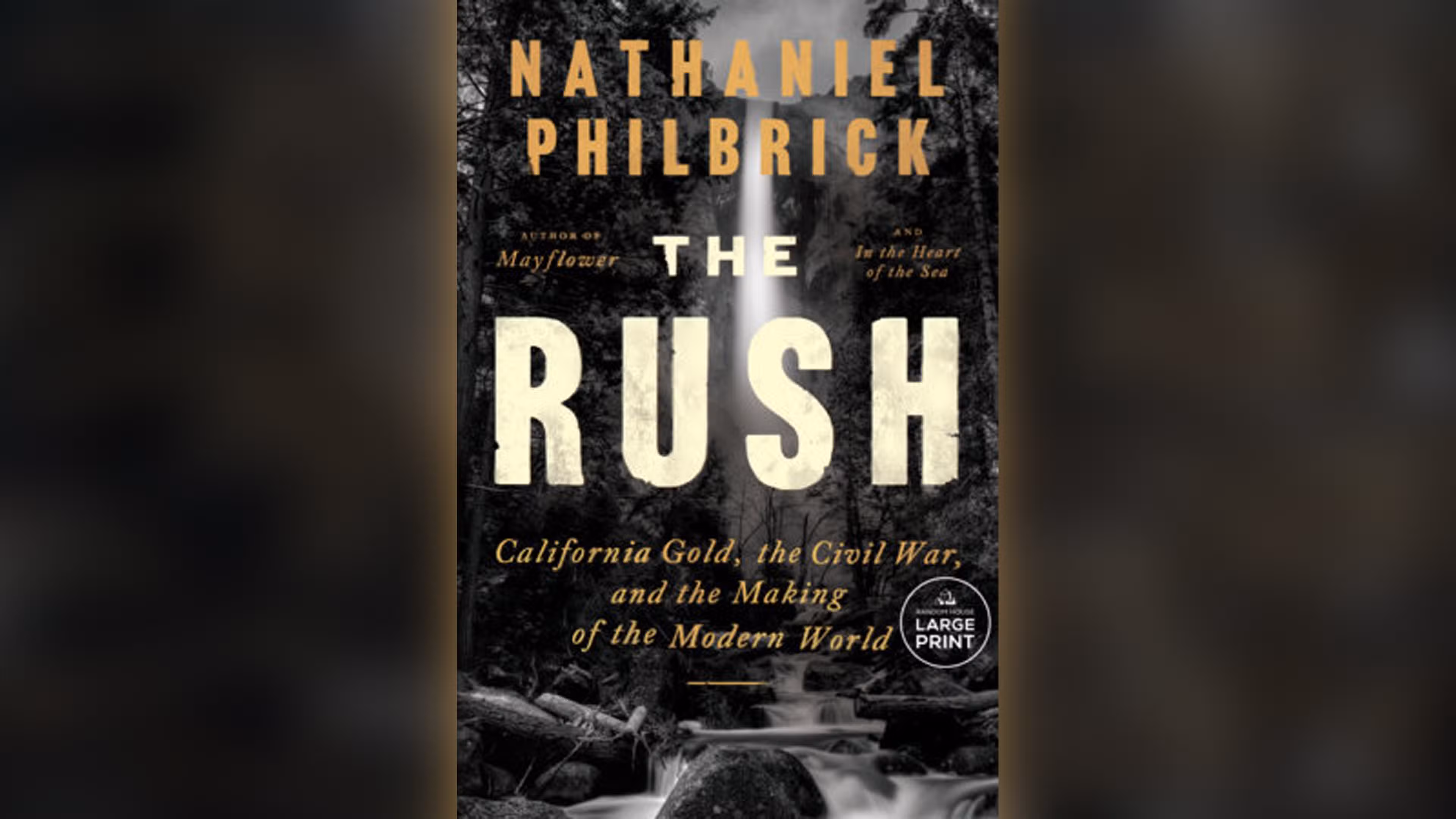 หน้าปก The Rush โดย Nathaniel Philbrick ประวัติศาสตร์ของการตื่นทองในแคลิฟอร์เนียและบทบาทในการหล่อหลอมสงครามกลางเมือง